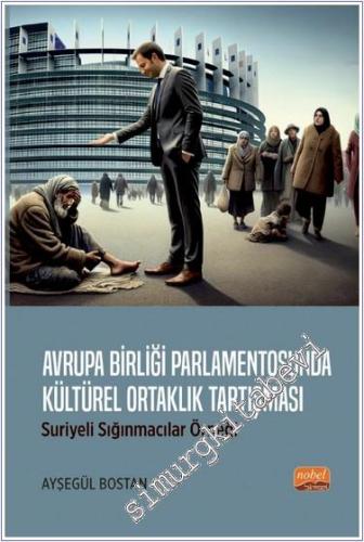 Avrupa Birliği Parlamentosunda Kültürel Ortaklık Tartışması : Suriyeli Sığınmacılar Örneği -        2023