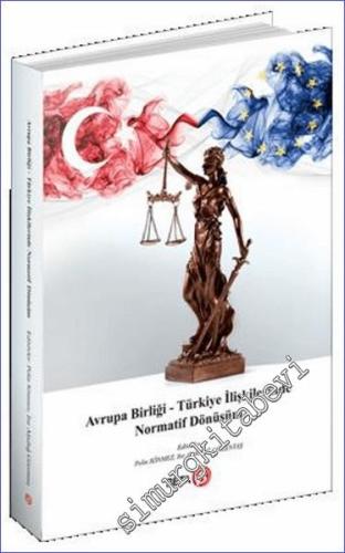 Avrupa Birliği – Türkiye İlişkilerinde Normatif Dönüşüm - 2024