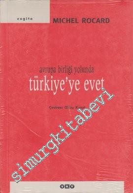 Avrupa Birliği Yolunda Türkiye'ye Evet -