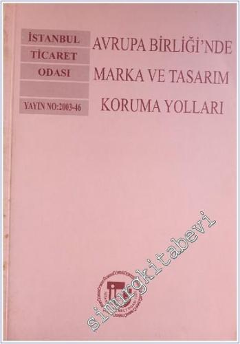 Avrupa Birliği'nde Marka ve Tasarım Koruma Yolları -        2003