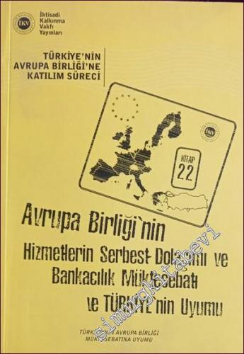 Avrupa Birliği'nin Hizmetlerin Serbest Dolaşımı ve Bankacılık  Müktesebatı ve Türkiye'nin Uyumu -        2004