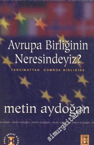 Avrupa Birliğinin Neresindeyiz: Tanzimattan Gümrük Birliğine -        2002