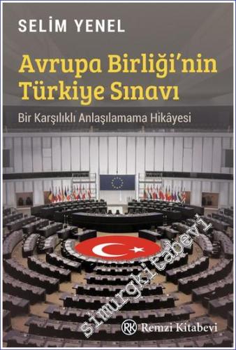 Avrupa Birliği'nin Türkiye Sınavı : Bir Karşılıklı Anlaşılamama Hikâyesi -        2022