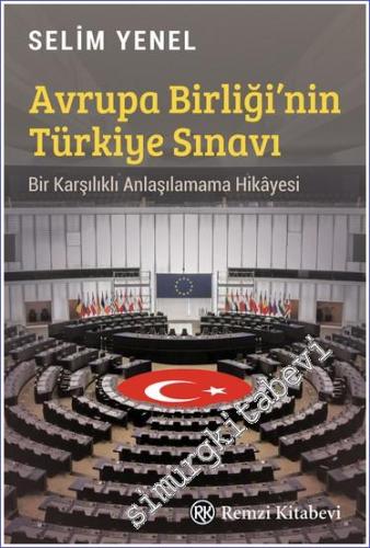 Avrupa Birliği'nin Türkiye Sınavı : Bir Karşılıklı Anlaşılamama Hikâye