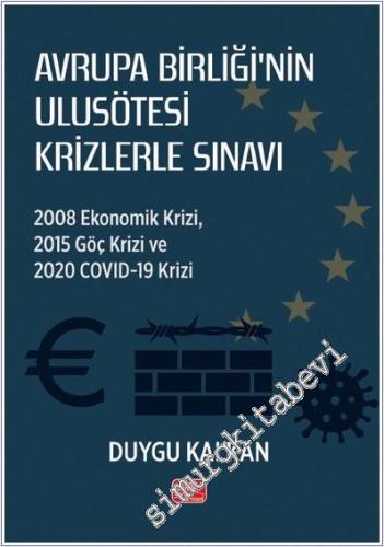 Avrupa Birliği'nin Ulusötesi Krizlerle Sınavı : 2008 Ekonomik Krizi, 2015 Göç Krizi ve 2020 Covid-19 Krizi -        2025