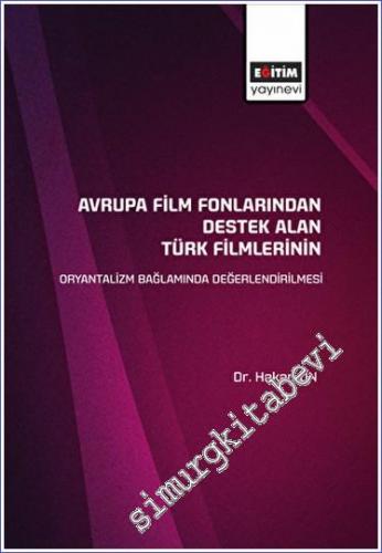 Avrupa Film Fonlarından Destek Alan Türk Filmlerinin Oryantalizm Bağla