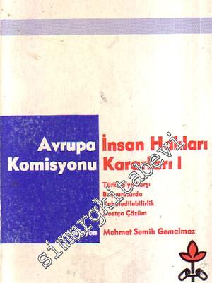 Avrupa İnsan Hakları Komisyonu'nun Türkiye'ye İlişkin Kararları I. Cil