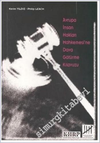 Avrupa İnsan Hakları Mahkemesine Dava Götürme Kılavuzu -        2003