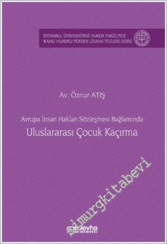 Avrupa İnsan Hakları Sözleşmesi Bağlamında Uluslararası Çocuk Kaçırma -        2025