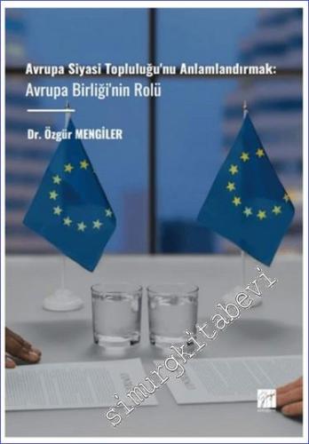 Avrupa Siyasi Topluluğu'nu Anlamlandırmak Avrupa Birliği'nin Rolü -        2024