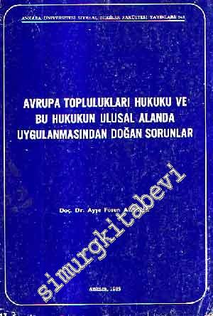 Avrupa Toplulukları Hukuku ve Bu Hukukun Ulusal Alanda Uygulanmasından Doğan Sorunlar -