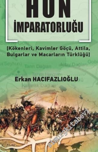 Avrupa Türk Hun İmparatorluğu : Kökenleri, Kavimler Göçü, Atilla, Bulg