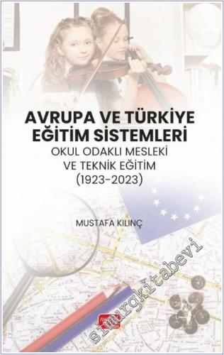 Avrupa ve Türkiye Eğitim Sistemleri - Okul Odaklı Mesleki Ve Teknik Eğitim (1923 - 2023) -        2024