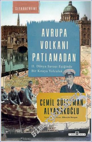 Avrupa Volkanı Patlamadan : 2. Dünya Savaşı Eşiğinde Bir Kıtaya Yolculuk -        2022