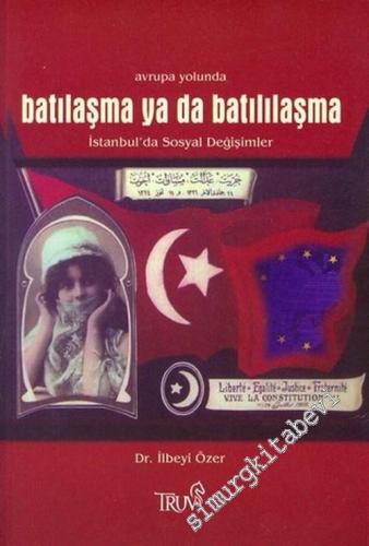 Avrupa Yolunda Batılaşma ya da Batılılaşma: İstanbul'da Sosyal Değişim
