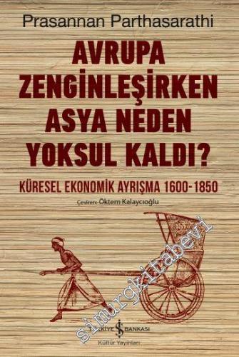 Avrupa Zenginleşirken Asya Neden Yoksul Kaldı? Küresel Ekonomik Ayrışma 1600 - 1850 -