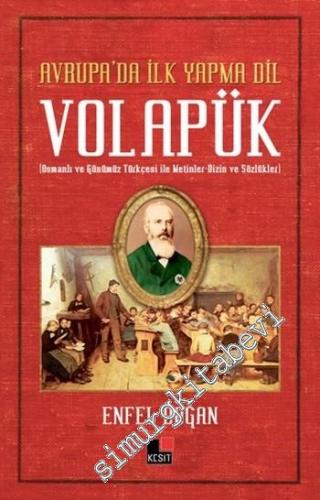 Avrupa'da İlk Yapma Dil Volapük: Osmanlı ve Günümüz Türkçesi İle Metinler, Dizin ve Sözlükler -