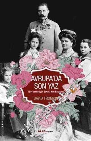 Avrupa'da Son Yaz: 1914'teki Büyük Savaşı Kim Başlattı? -