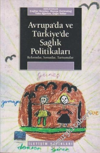 Avrupa'da ve Türkiye'de Sağlık Politikaları: Reformlar, Sorunlar, Tartışmalar -