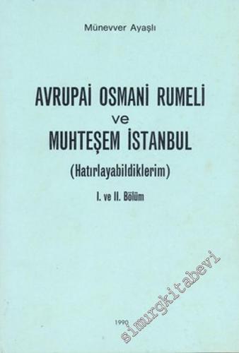 Avrupai Osmani Rumeli ve Muhteşem İstanbul ( Hatırlayabildiklerim ) 1.