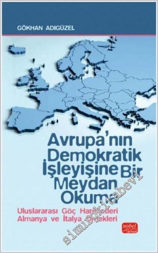 Avrupa'nın Demokratik İşleyişine Bir Meydan Okuma : Uluslararası Göç Hareketleri Almanya ve İtalya Örnekleri -        2025