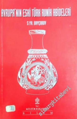 Avrupa'nın Eski Türk Runik Abideleri: Eski Türk Runik Yazısının Kuzey Kafkasya Bölgesinin Volga - Don ve Tuna Bölgeleriyle İlişkisi -        1996