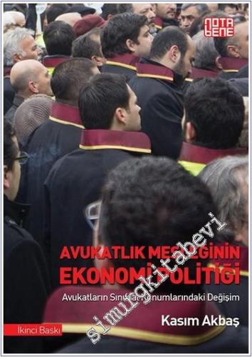 Avukatlık Mesleğinin Ekonomi Politiği : Avukatların Sınıfsal Konumlarındaki Değişim: İstanbul Örneği -        2015