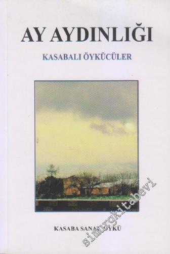Ay Aydınlığı: Kasabalı Öykücüler -