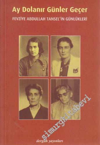 Ay Dolanır Günler Geçer: Fevziye Abdullah Tansel'in Günlükleri