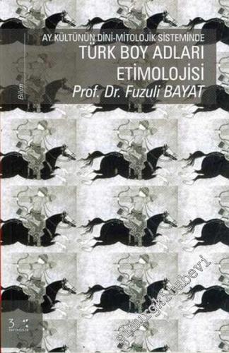 Ay Kültürünün Dini - Mitolojik Sisteminde Türk Boy Adları Etimolojisi -        2005