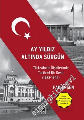 Ay Yıldız Altında Sürgün: Türk Alman İlişkilerinde Tarihsel Bir Kesit 1933 - 1945 -        2018