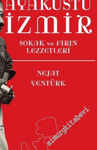 Ayaküstü İzmir: Sokak ve Fırın Lezzetleri -        2018
