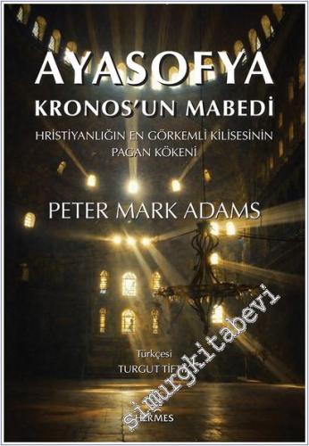 Ayasofya : Kronos'un Mabedi : Kronos'un Mabedi - Hristiyanlığın En Gör