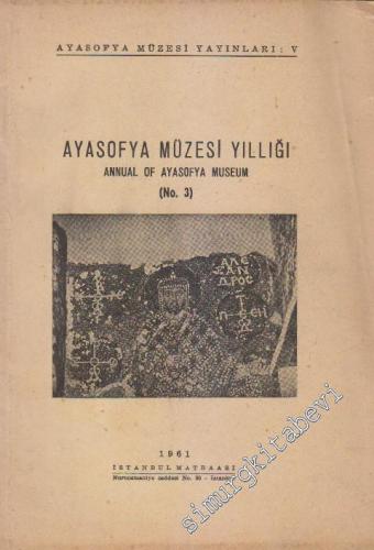 Ayasofya Müzesi Yıllığı 3 = Annual of Ayasofya Museum -