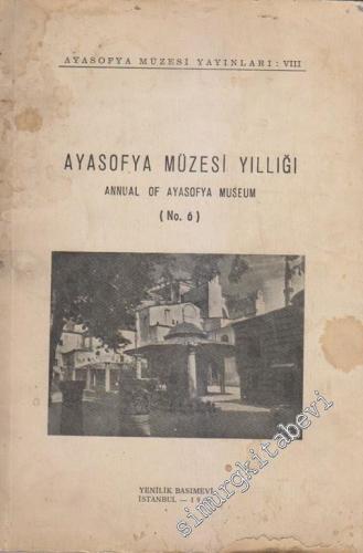 Ayasofya Müzesi Yıllığı 6 = Annual of Ayasofya Museum      -