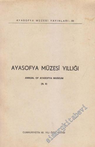 Ayasofya Müzesi Yıllığı 9 = Annual of Ayasofya Museum - Cumhuriyet'in 60. Yılı Özel Sayısı - Sayı: 9       1983
