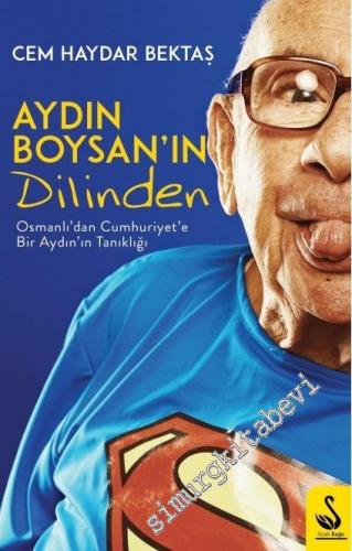 Aydın Boysan'ın Dilinden: Osmanlıdan Cumhuriyete Tanıklık -        2017
