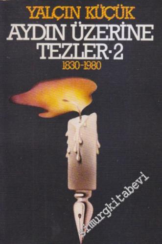 Aydın Üzerine Tezler Cilt 2 : 1830 - 1980 -        2003