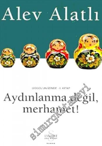 Aydınlanma Değil Merhamet - Gogol'un İzinde Kitap 1 -