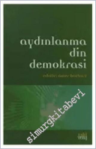 Aydınlanma Din Demokrasi: 2. Ilgaz Felsefe Günleri 13-14-15 Ekim 2011 Ilgaz - Çankırı -