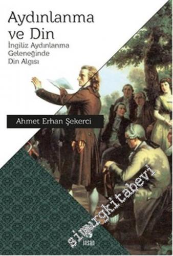 Aydınlanma ve Din: İngiliz Aydınlanma Geleneğinde Din Algısı -        2016