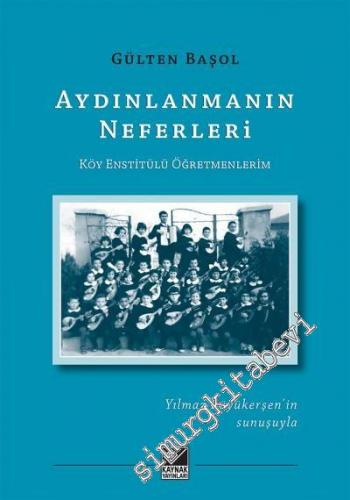 Aydınlanmanın Neferleri: Köy Enstitülü Öğretmenlerim -        2016
