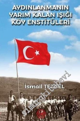 Aydınlanmanın Yarım Kalan Işığı Köy Enstitüleri