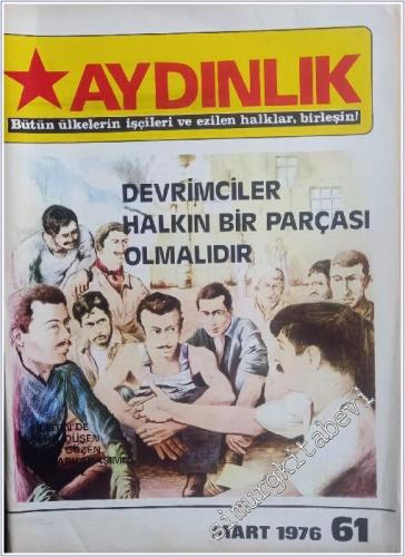 Aydınlık  Aylık Dergi  Bütün Ülkelerin İşçileri ve Ezilen Halklar, Birleşin!  - Devrimciler Halkın Bir Parçası Olmalıdır - Dünyada Durum ve Emperyalsit Savaş Tehlikesi - Filistin'de Şehit Düşen Sekiz Arkadaşına Anısına - Sayı : 61      Mart 1976