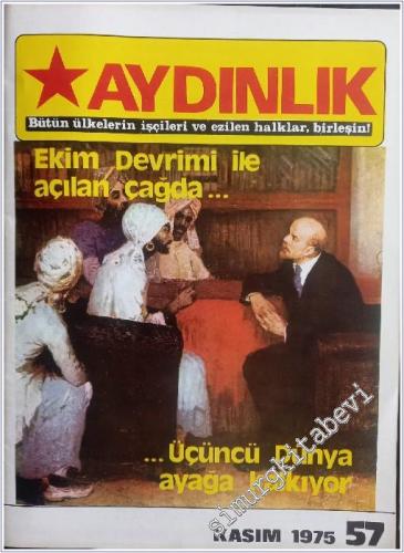 Aydınlık  Aylık Dergi  Bütün Ülkelerin İşçileri ve Ezilen Halklar, Birleşin!  : Ekim Devrimi İle Açılan Çağda... Üçüncü Dünya Ayağa Kalıyor - Ekim Devrimi ve Bugün -  - Sayı : 57      Kasım 1975