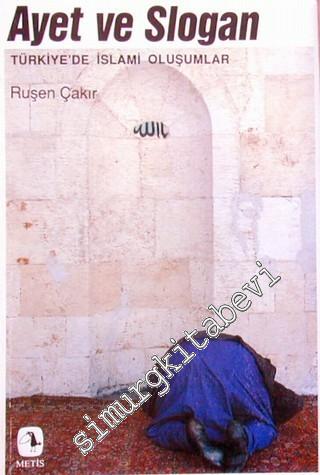 Ayet ve Slogan: Türkiye'de İslâmi Oluşumlar