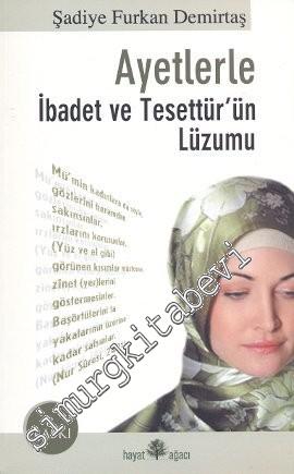 Ayetlerle İbadet ve Tesettür'ün Lüzumu -
