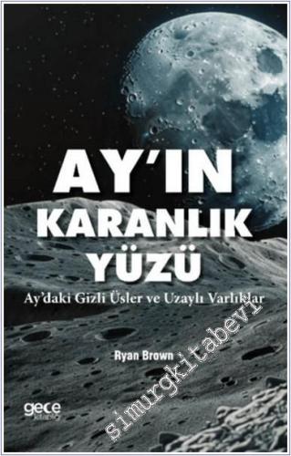 Ayın Karanlık Yüzü : Ay'daki Gizli Üsler ve Uzaylı Varlıklar -        2024