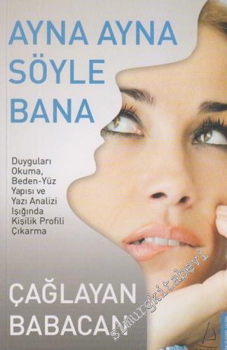 Ayna Ayna Söyle Bana: Kişiliğin Aynaları, Duyguları Okuma, Beden - Yüz