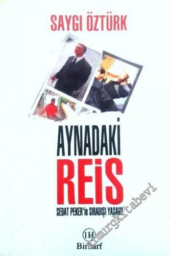 Aynadaki Reis : Sedat Peker'in Sıradışı Yaşamı -        2005